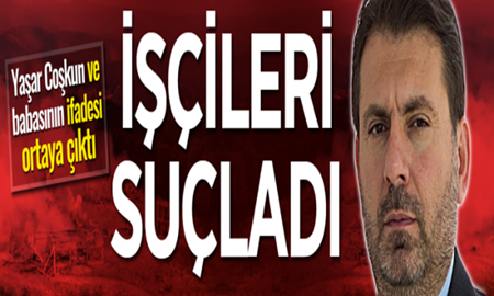 Suçu yöneticilere ve işçilere attı!