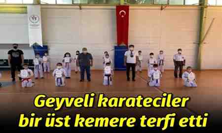 Geyveli karateciler bir üst kemere terfi etti..
