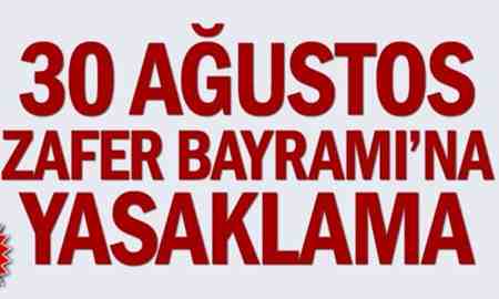 30 Ağustos İçin Korona Yasağı!