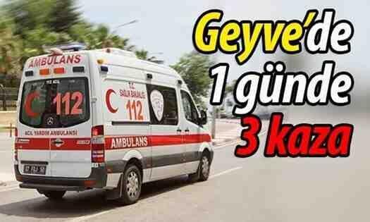 Geyve’de 1 günde 3 kaza!