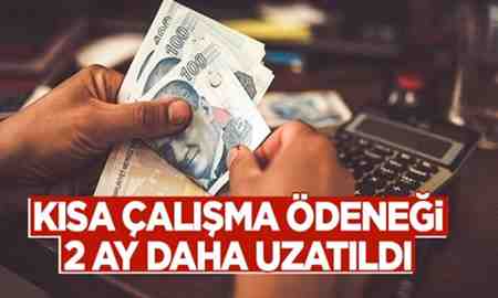 Kısa çalışma ödeneği 2 ay daha uzatıldı