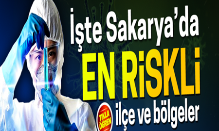 İşte koronada Sakarya’nın en riskli bölgeleri!