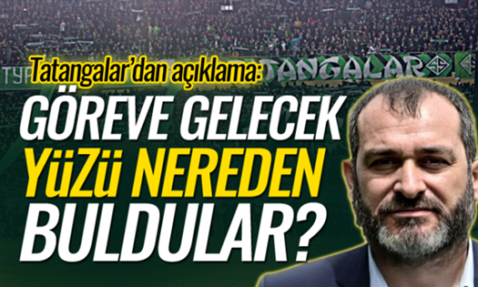 Tatangalardan Yeni Yönetime Sert Mesaj !