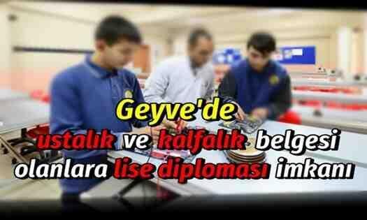 Geyve’de Ustalık ve kalfalık belgesi olanlara lise diploması imkanı!