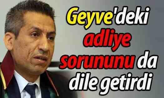 Baro Başkanı Geyve’deki adliye sorununu da dile getirdi..