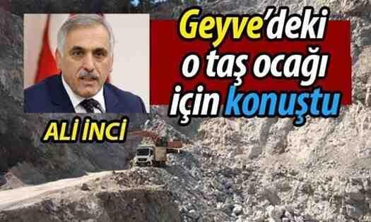 Ali İnci Geyve’deki Taş Ocağı ile ilgili Konuştu!