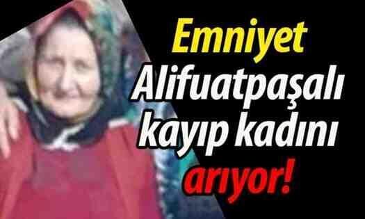 Geyve Emniyeti Alifuatpaşalı kayıp kadını arıyor!