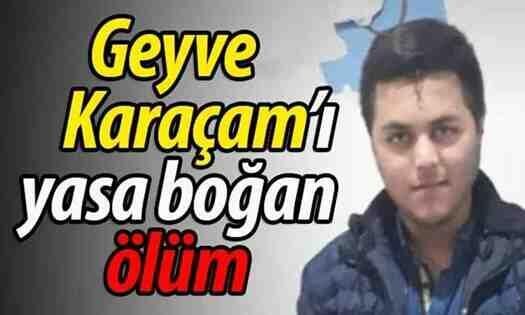 Geyve Karaçam’ı yasa boğan ölüm!