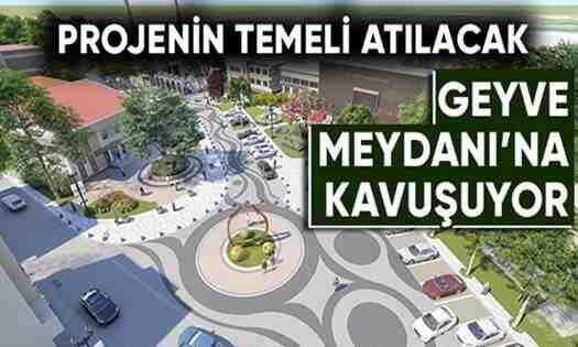 Geyve Meydanı’na kavuşuyor!