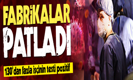 Sakarya’daki fabrikalarda koronavirüs patladı!