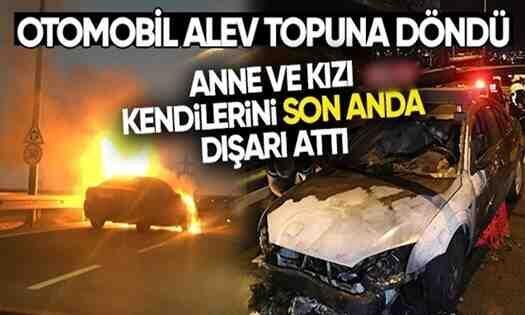 Otomobil Alev Topuna Döndü! Anne ve Kızı son anda kurtuldu..