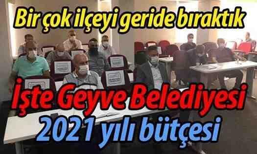 İşte Geyve Belediyesi’nin 2021 yılı bütçesi!
