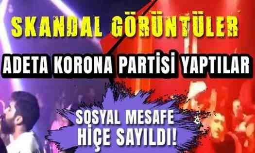 Skandal korona partisi görüntüleri!