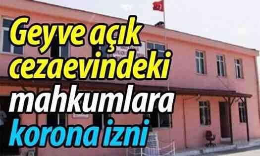 Geyve açık cezaevindeki mahkumlara korona izni
