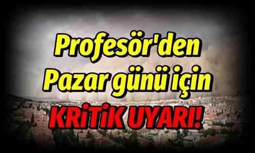 Profesör’den Pazar günü için kritik uyarı!