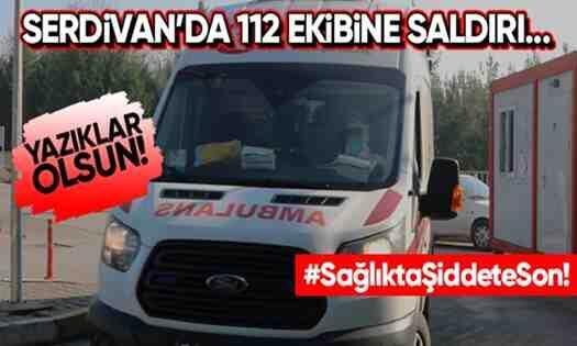 112 ekibine saldırı!