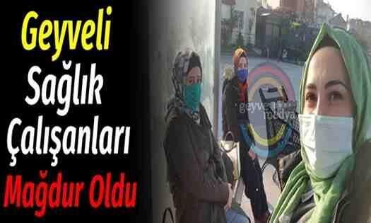 Geyveli Sağlık Çalışanları Mağdur Oldu..