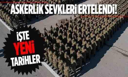 Askerlik sevkleri ertelendi