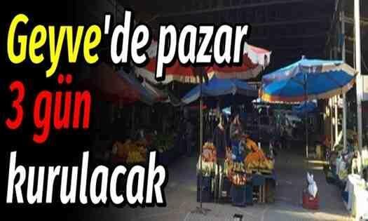 Geyve Pazarı 3 güne çıktı pazara fazla vatandaş alınmayacak