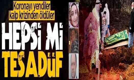 Koronayı yenip kalp krizinden ölüyorlar… Hepsi mi tesadüf!