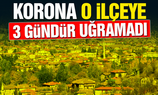 O ilçede 3 gündür koronavirüs vakası görülmedi..