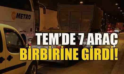 TEM’de 7 araç birbirine girdi