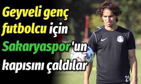 Geyveli genç futbolcu için Sakaryaspor’un kapısını çaldılar!