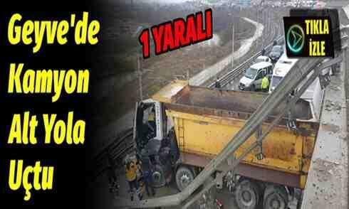Geyve’de Kamyon Alt yola düştü!