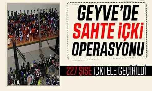 Geyve’de sahte içki operasyonu