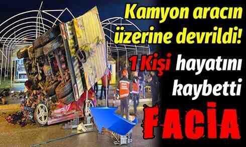 Kontrolden çıkan kamyon araçların üzerine devrildi! 1 Ölü..