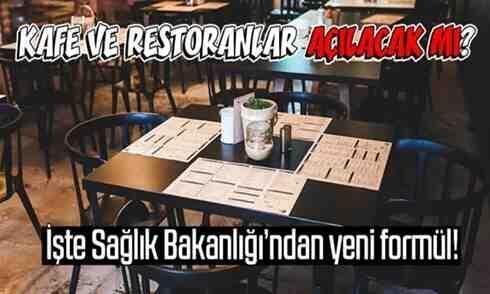Kafe ve Restoranlar açılacak mı ? Bakanlıktan Yeni formül..