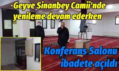 Geyve Sinanbey Camii konferans salonu ibadete açıldı