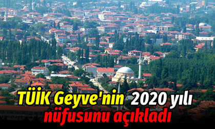 Geyve’nin 2020 yılında Nüfusu ..