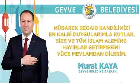 Geyve Belediye Başkanı Murat Kaya’dan kandil mesajı