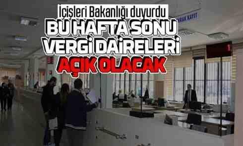 Hafta sonu vergi daireleri açık olacak!