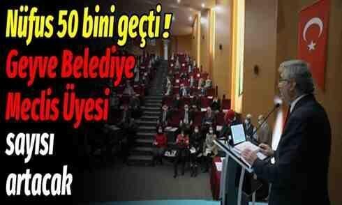 Geyve Belediye Meclis Üyesi sayısı artacak!