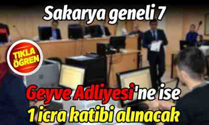 Geyve Adliyesi’ne ise 1 icra katibi alınacak