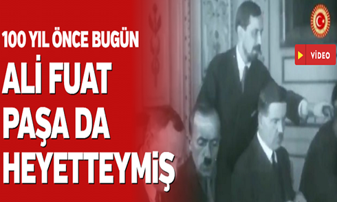 100 yıl önce bugün: Alifuat Paşa da heyetteymiş