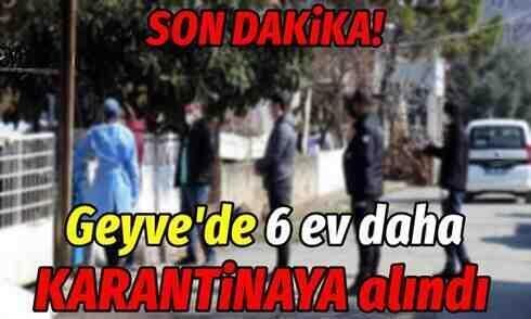 Geyve’de 6 ev daha karantinaya alındı