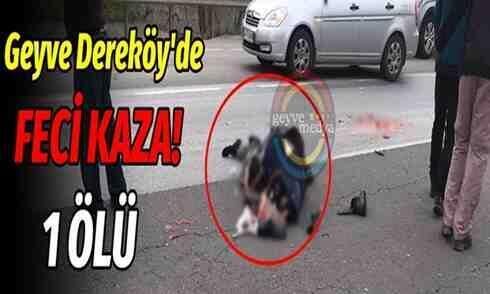 Geyve Dereköy’de feci kaza!