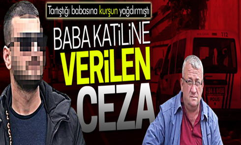 Pamukova’da babasını öldürmüştü İşte cezası!