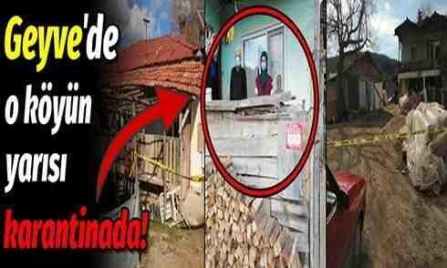 Geyve’de o köyün yarısı karantinaya alındı..