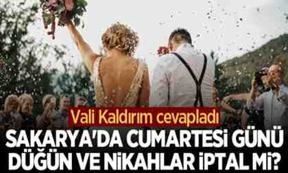Sakarya’da Cumartesi günü düğün ve nikahlar iptal mi?