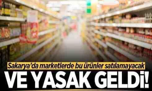Sakarya’da marketlerde bu ürünler satılamayacak