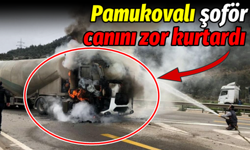 Pamukovalı şoför canını zor kurtardı..