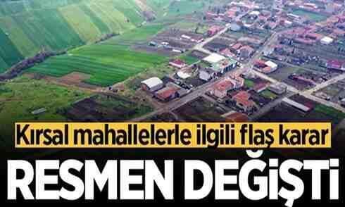 Kırsal mahallelerle ilgili flaş karar! Resmen değişti