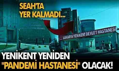 Yenikent yeniden “Pandemi Hastanesi” olacak!