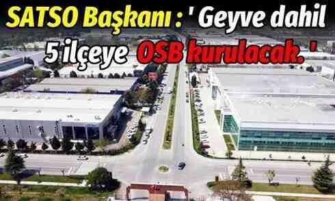 SATSO Başkanı Akgün Altuğ : Geyve’ye OSB kurulacak