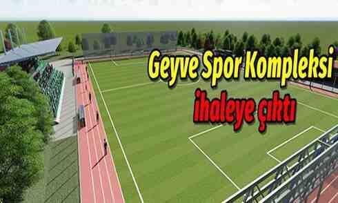 Geyve Spor Kompleksi ihaleye çıktı