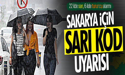 Sakarya için ” Sarı Kod ” alarmı!